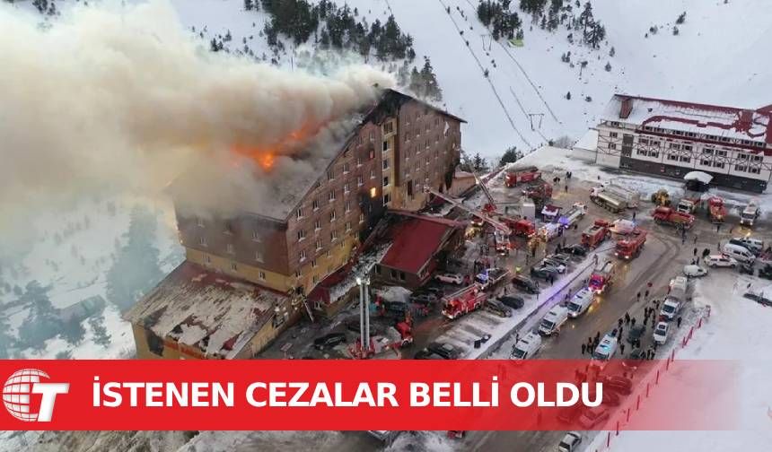 Kartalkaya’daki otel yangınında istenen cezalar belli oldu