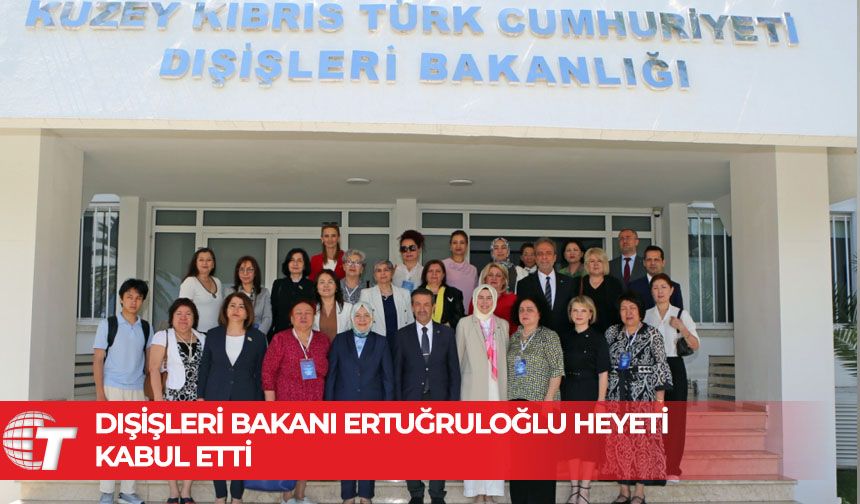 Dışişleri Bakanı Ertuğruloğlu, TÜRKPA heyetini kabul etti