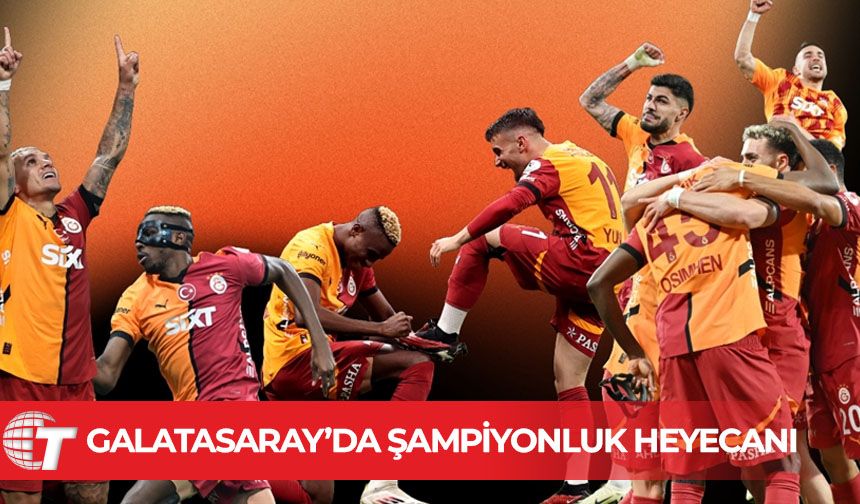 Galatasaray Süper Lig’de şampiyonluğu ilan etmek için sahaya çıkacak