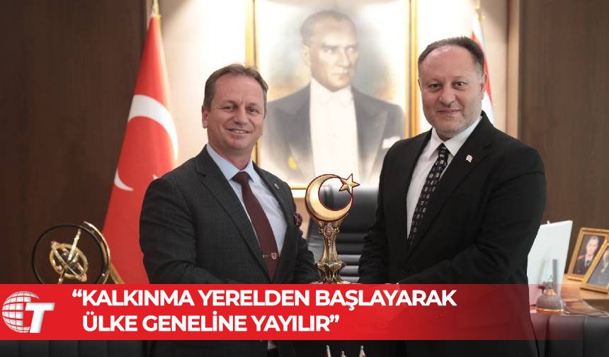 Öztürkler: Kalkınma yerelden başlayarak ülke geneline yayılır