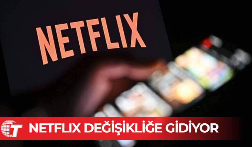 Netflix, 12 yıl sonra ilk büyük değişikliğe gidiyor