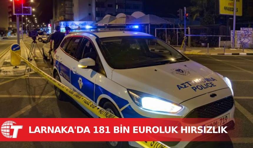 Larnaka’da 181 bin euroluk ürün çalan kişi tutuklandı