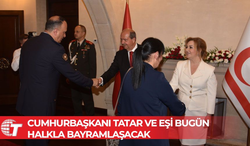 Cumhurbaşkanı Tatar ve eşi halkla bayramlaşacak