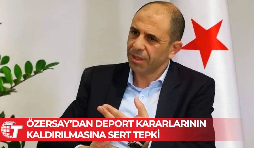 Kudret Özersay: Çok sayıda deport kaldırma kararı şüphe uyandırıyor