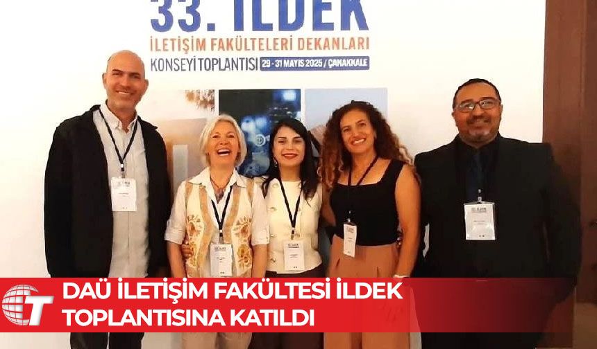DAÜ İletişim Fakültesi 33. İLDEK Toplantısı’na katıldı