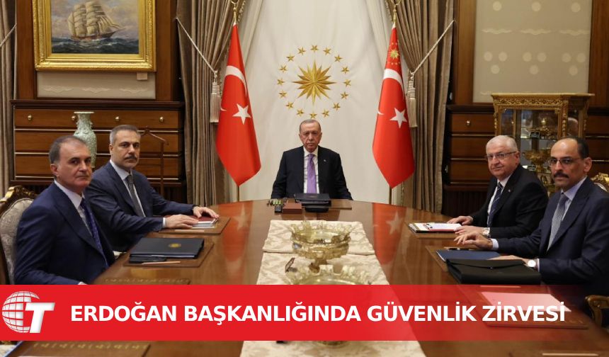Cumhurbaşkanı Erdoğan başkanlığında güvenlik zirvesi