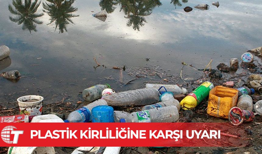Tabipleri Birliği’nden plastik kirliliğine karşı uyarı