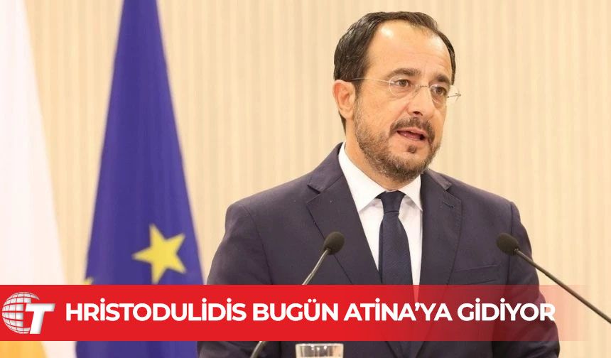Hristodulidis bugün Atina’ya gidiyor