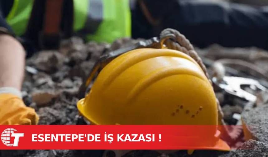 Esentepe’de iş kazası: Yaklaşık 5 metreden düştü beyin kanaması geçirdi !