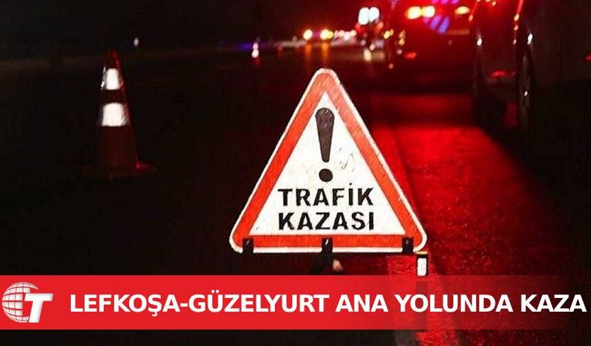 Lefkoşa-Güzelyurt ana yolunda kaza !
