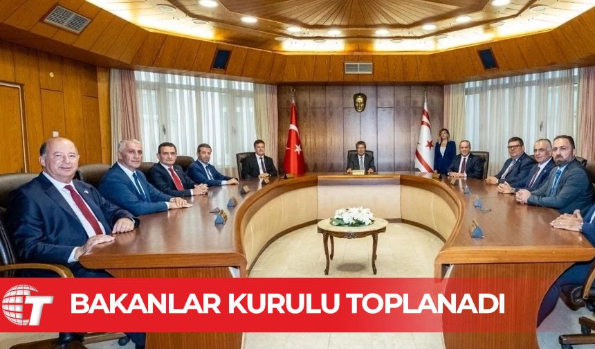 Bakanlar Kurulu toplandı