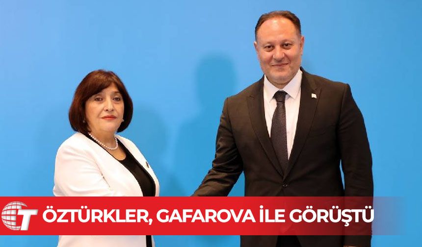 Öztürkler, Azerbaycanlı mevkidaşı Gafarova ile görüştü