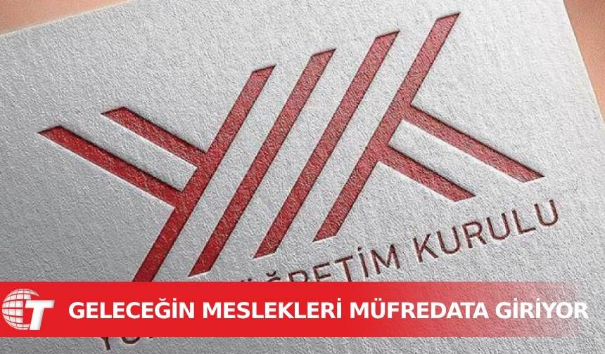 YÖK geleceğin mesleklerine yönelik yeni lisans ve ön lisans programları açacak