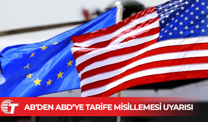 AB Komisyonu Başkanı: ABD ile Tarife Anlaşması Olmazsa Misilleme Gelecek