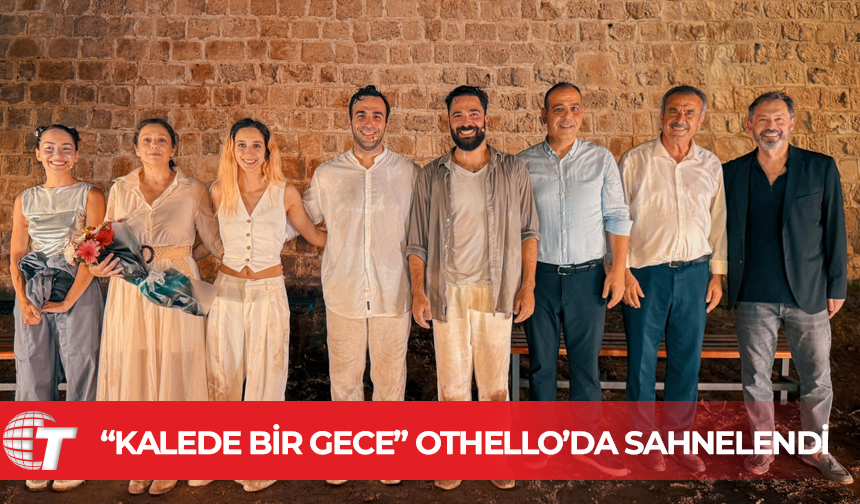“Kalede bir gece” Othello’da sahnelendi