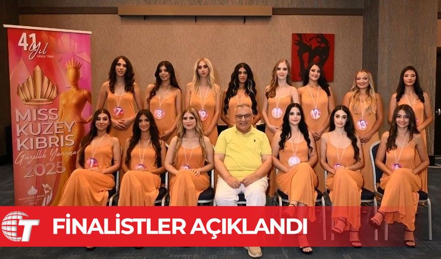 Miss ve Bay Kuzey Kıbrıs 2025 finalistleri açıklandı!