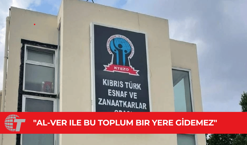 Esnaf ve Zanaatkârlar Odası: Al-ver ile bu toplum bir yere gidemez!