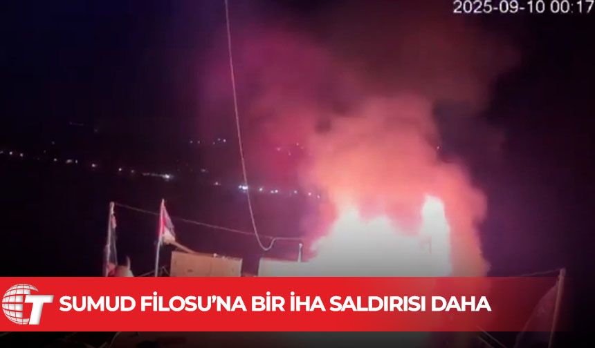 Küresel Sumud Filosu’na yeni bir İHA saldırısı düzenlendi