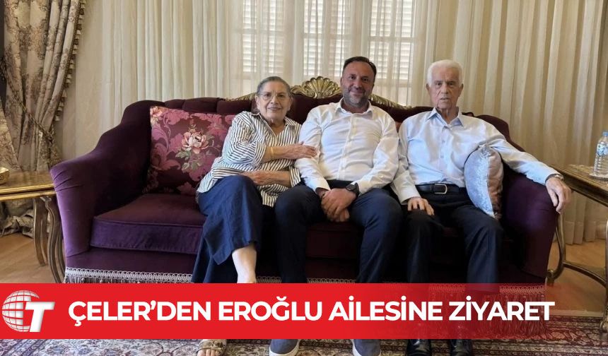 Zeki Çeler’den Eroğlu ailesine ziyaret: Siyaset, farklı görüşlere ve tecrübeye saygıdan geçer