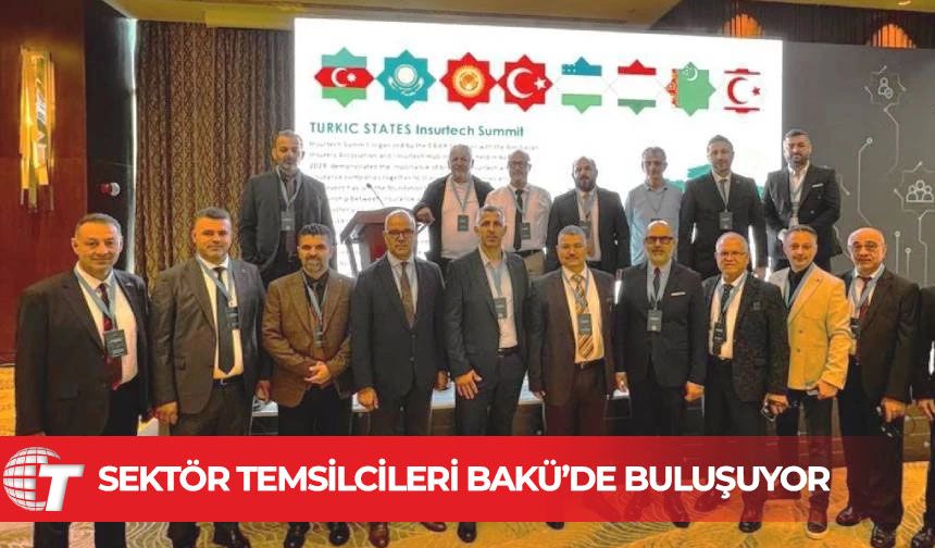 Türk Devletleri sigorta sektörleri Bakü’de buluşuyor