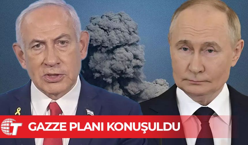 Putin, Netanyahu ile Trump’ın Gazze planını görüştü