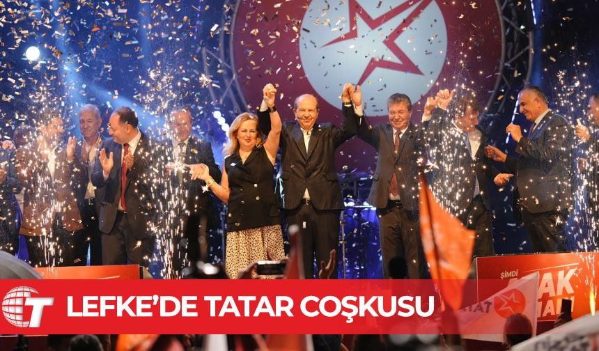Cumhurbaşkanı Tatar: Lefke bugün tarih yazdı!