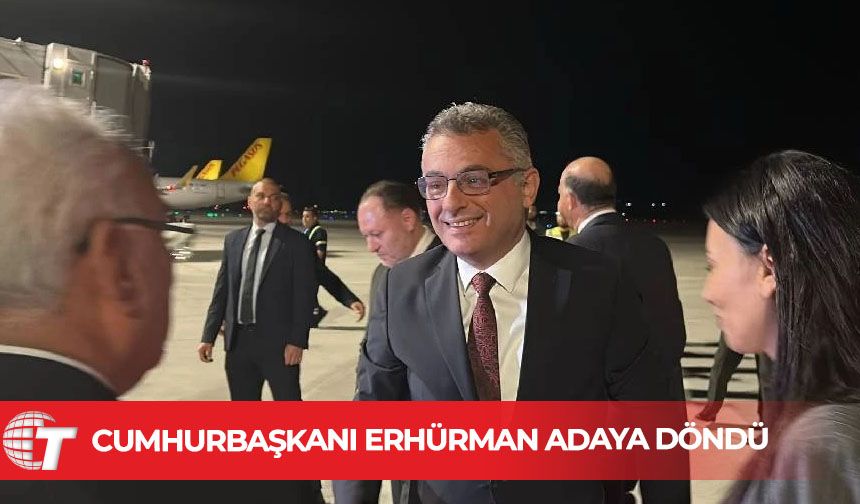 Cumhurbaşkanı Tufan Erhürman adaya döndü