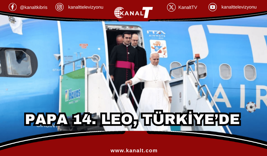 Vatikan Devlet Başkanı Papa 14. Leo Türkiye’de