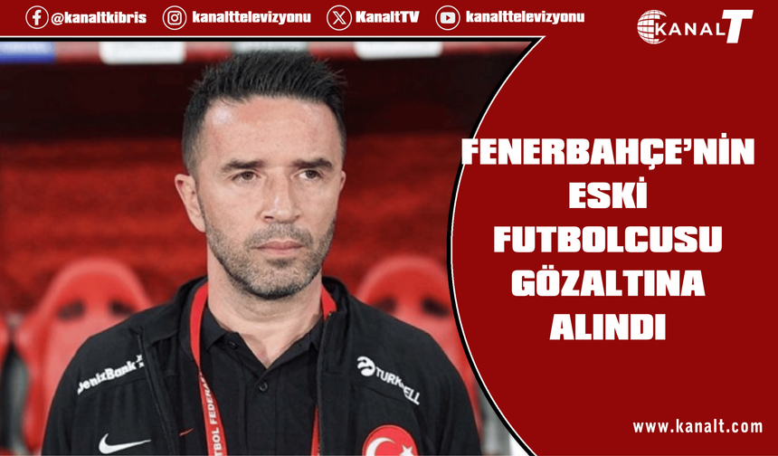 Gökhan Gönül gözaltına alındı!