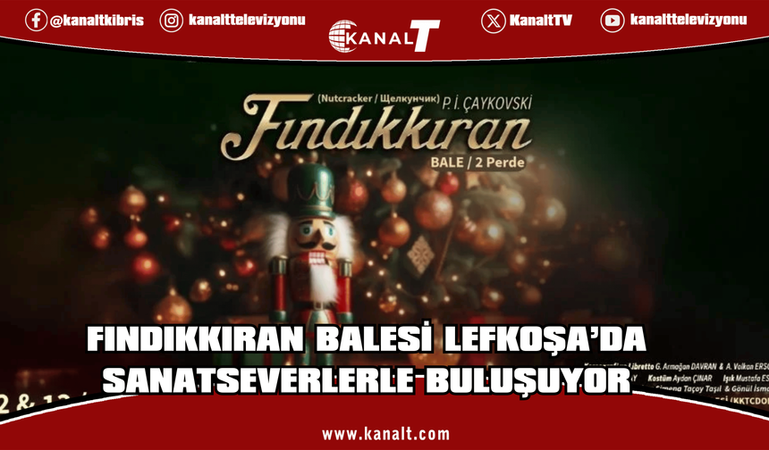 “Fındıkkıran” balesi Lefkoşa’da ücretsiz sahnelenecek
