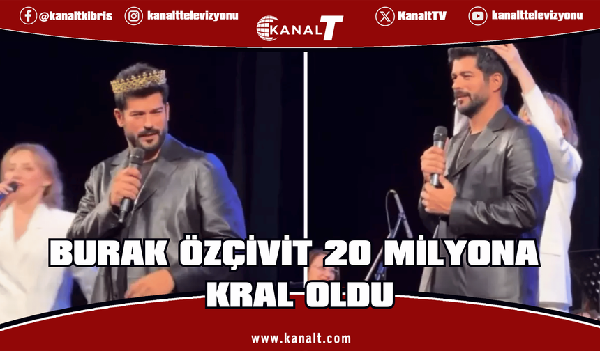 Ünlü oyuncu Burak Özçivit 20 milyona kral oldu