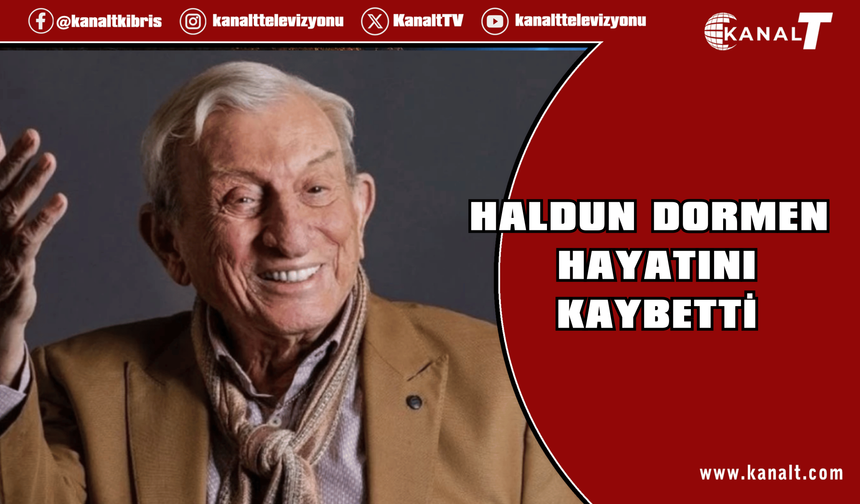 Ünlü sanatçı Haldun Dormen hayatını kaybetti