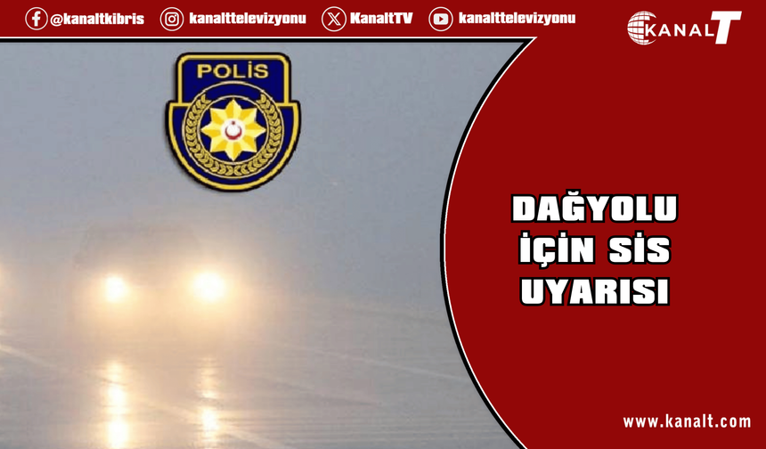 Dağyolu’nda sis nedeniyle görüş mesafesinde azalma