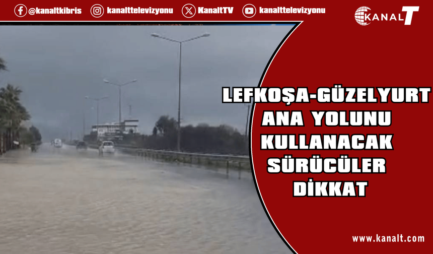 Lefkoşa-Güzelyurt ana yolunu kullanacak sürücüler dikkat