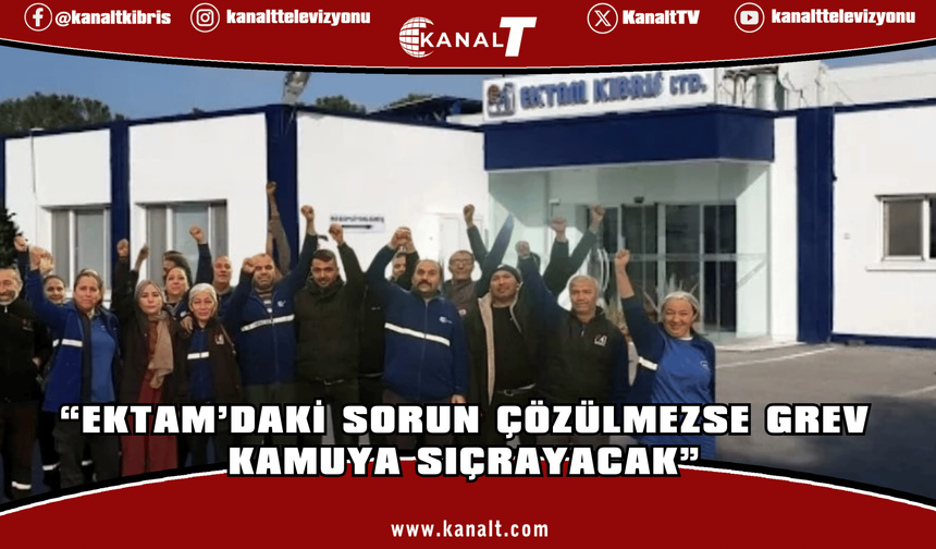 Sendikalardan ortak açıklama: Ektam’daki sorun çözülmezse grev kamuya sıçrayacak!