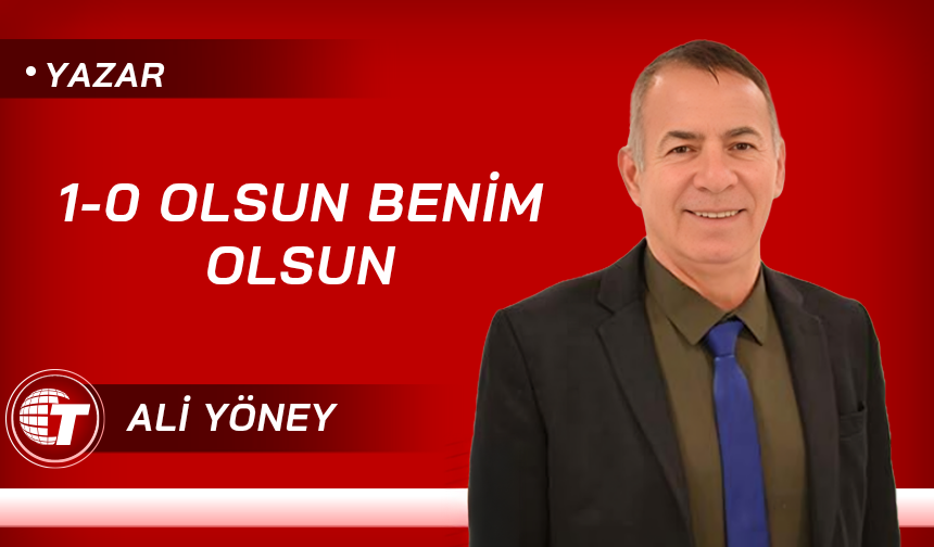 1-0 olsun benim olsun