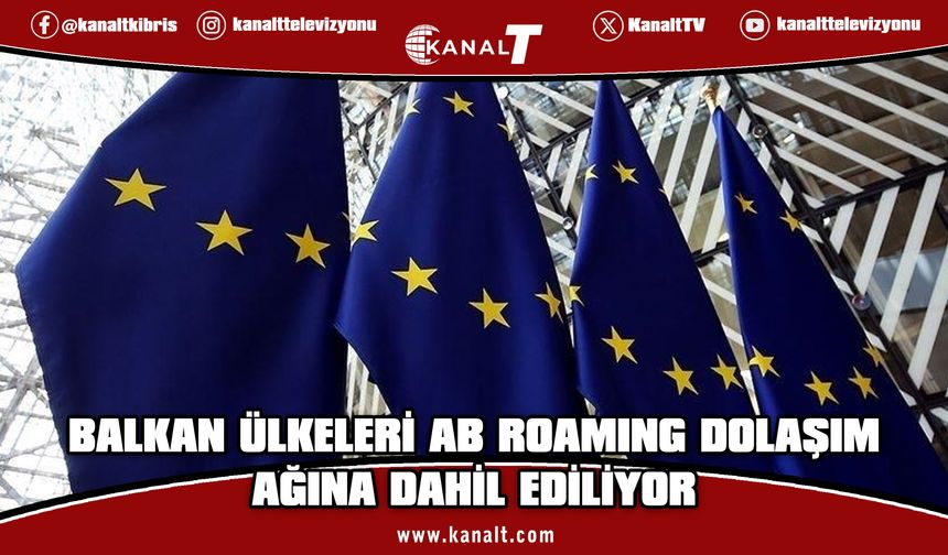 AB, Balkan ülkelerini roaming bölgesine dahil etmeye hazırlanıyor