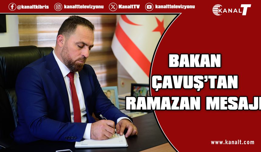 Bakan Çavuş'tan ramazan mesajı