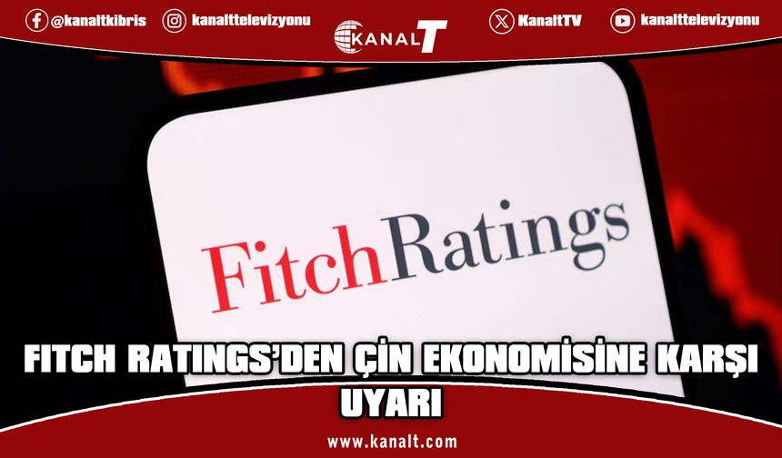 Fitch Ratings, Çin'in iç finansal dengesizliklerinin yükseldiğini belirtti
