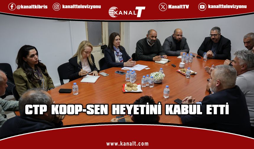 Cumhuriyetçi Türk Partisi, Koop-Sen heyetini kabul etti