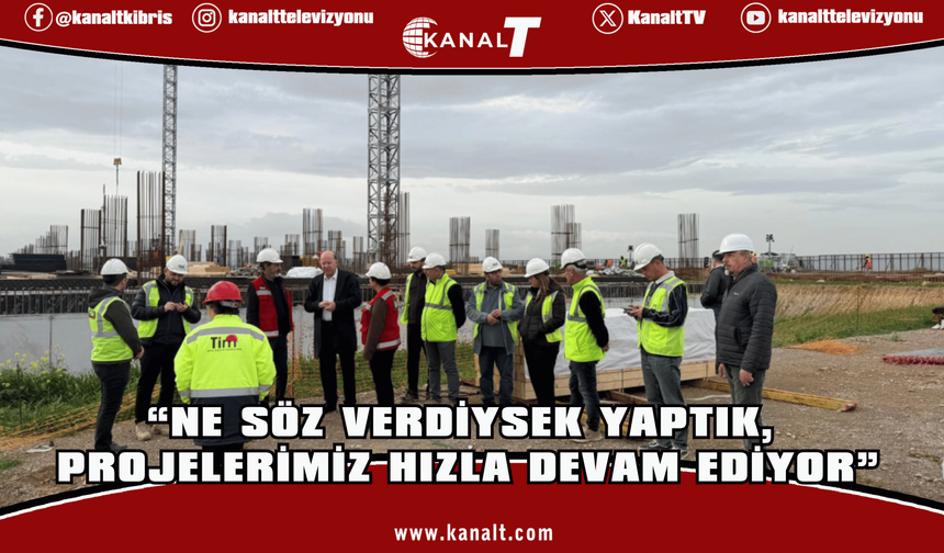Dinçyürek: Ne söz verdiysek yaptık, projelerimiz hızla devam ediyor
