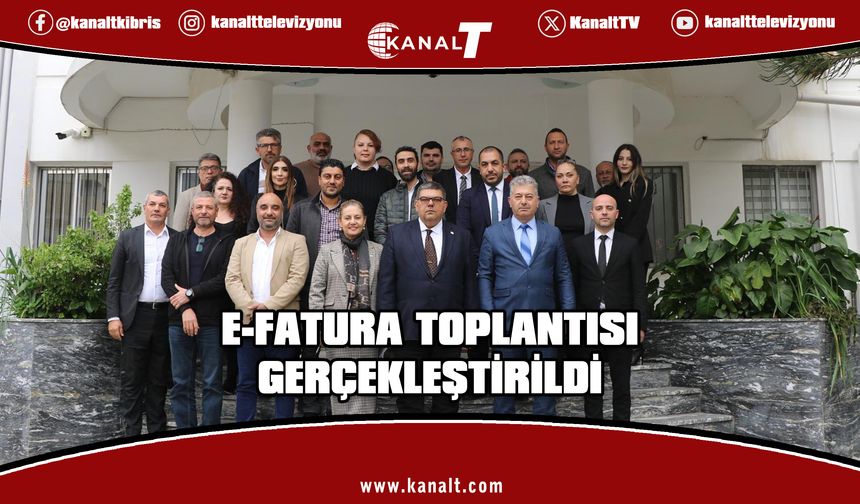 MALİYE BAKANLIĞI’NDA E-FATURA TOPLANTISI GERÇEKLEŞTİRİLDİ