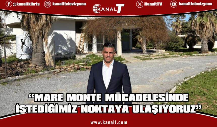 Fırat Ataser: “Mare Monte Mücadelesinde İstediğimiz Noktaya Ulaşıyoruz”