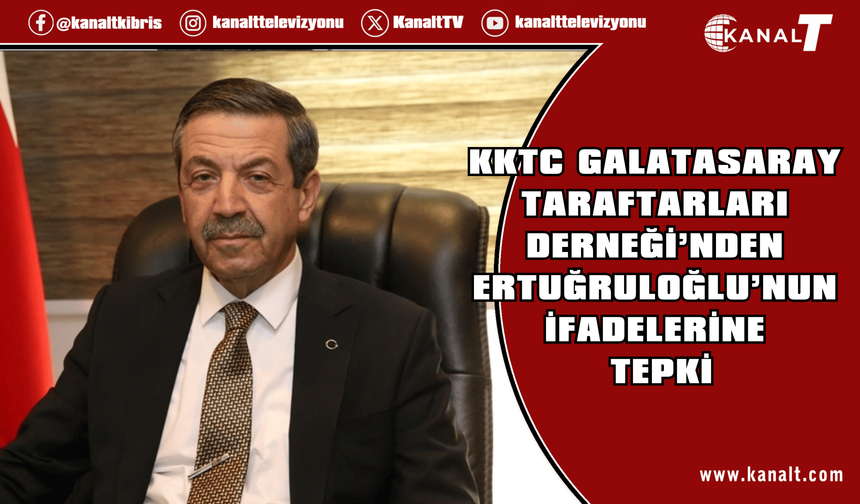 KKTC Galatasaray Taraftarları Derneği’nden Ertuğruloğlu’nun İfadelerine Tepki
