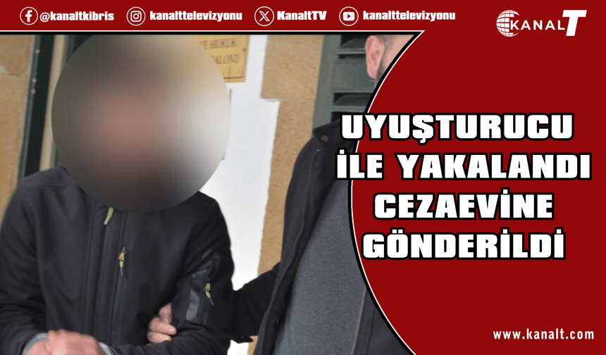 Ercan’da uyuşturucuyla yakalanan zanlı cezaevine gönderildi