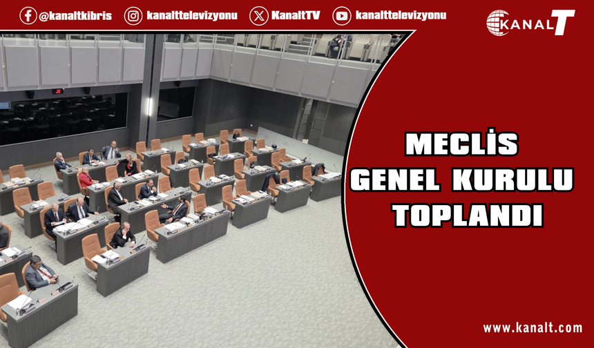 Meclis Genel Kurulu toplandı