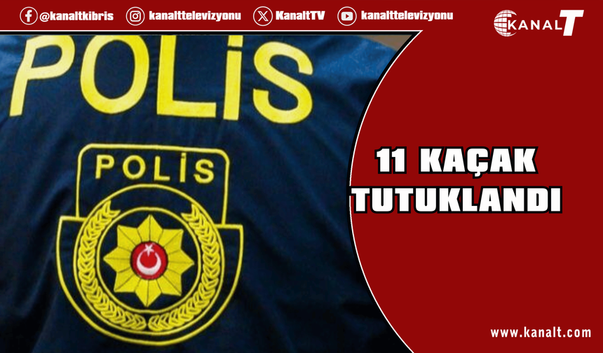 Ülkede izinsiz ikamet eden 11 kaçak tutuklandı