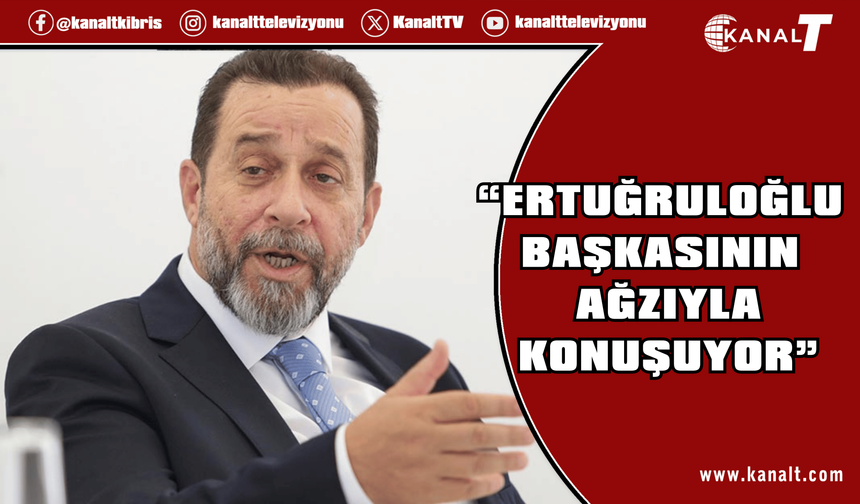 Denktaş’tan Çarpıcı İddialar: Ertuğruloğlu başkasının ağzıyla konuşuyor