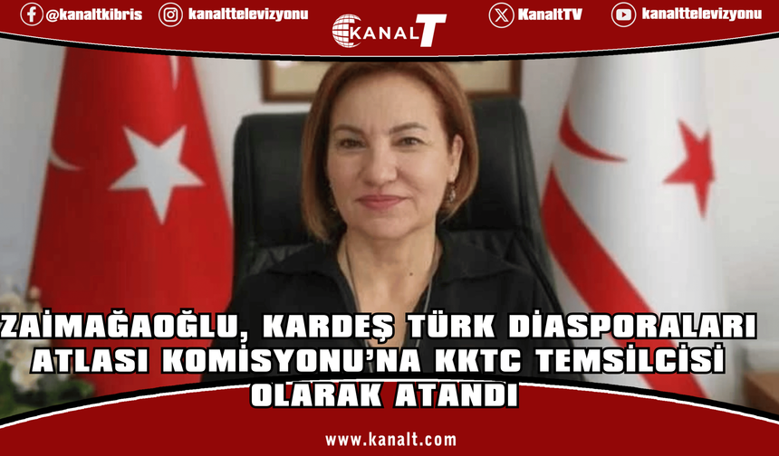 Zaimağaoğlu, KKTC'yi temsilen TDT bünyesindeki Kardeş Türk Diasporaları Atlası Komisyonu’na atandı