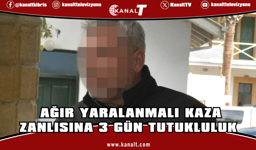 Ağır yaralanmalı kazada sürücü mahkemede